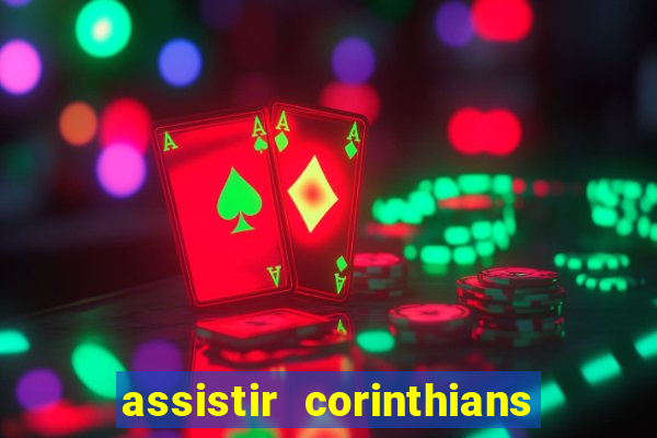 assistir corinthians multi canais